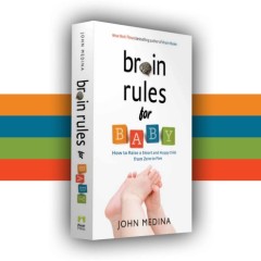 Brain Rules For Babies – The science of baby brain development can be fun.